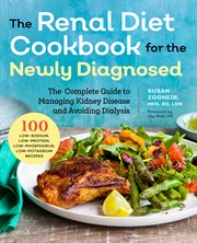 Renal Diet Cookbook for the Newly Diagnosed : The Complete Guide to Managing Kidney Disease and Avoiding Dialysis cover image cdn