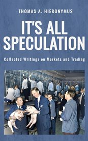 It's All Speculation : Collected Writings on Markets and Trading cover image cdn