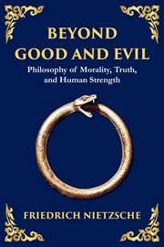 Beyond Good and Evil : Philosophy of Morality, Truth, and Human Strength cover image cdn