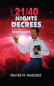 21/40 Nights of Decrees and Your Enemies Will Surrender : Self Deliverance Prayer Points and Powerful Decrees & Declaration for All Round Breakthrough cover image cdn