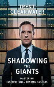 Shadowing the Giants : Mastering Institutional Trading Secrets cover image cdn