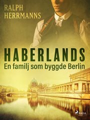 Haberlands. En Familj Som Byggde Berlin cover image cdn