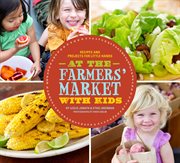 At the Farmers' Market With Kids : Recipes and Projects for Little Hands cover image cdn