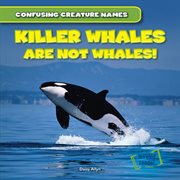 Killer Whales Are Not Whales! cover image cdn