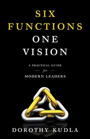 Six Functions, One Vision : A Practical Guide for Modern Leaders cover image cdn