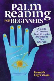Palm Reading for Beginners : A Guide to Discovering Your Strengths and Decoding Your Life Path cover image cdn