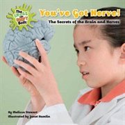 You've Got Nerve! : The Secrets of the Brain and Nerves cover image cdn