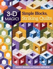 3-D Magic! Simple Blocks, Striking Quilts cover image cdn