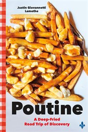 Poutine : A Deep-Fried Road Trip of Discovery cover image cdn