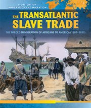 The Transatlantic Slave Trade : The Forced Migration of Africans to America (1607-1830) cover image cdn