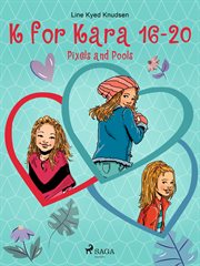 K for Kara 16-20. Pixels and Pools cover image cdn