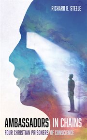 Ambassadors in Chains : Four Christian Prisoners of Conscience cover image cdn