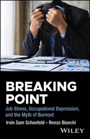 Breaking Point : Job Stress, Occupational Depression, and the Myth of Burnout cover image cdn