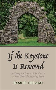 If the Keystone Is Removed : An Evangelical Review of the Church of Jesus Christ of Latter-day Saints cover image cdn