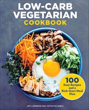 Low-Carb Vegetarian Cookbook : 100 Easy Recipes and a Kick-Start Meal Plan cover image cdn