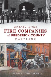 History of the Fire Companies of Frederick County, Maryland cover image cdn