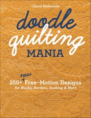 Doodle Quilting Mania : 250+ New Free-Motion Designs for Blocks, Borders, Sashing & More cover image cdn