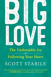 Big Love : The Undeniable Joy of Following Your Heart cover image cdn