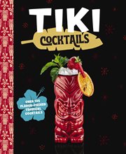 Tiki Cocktails : Over 50 Modern Tropical Cocktails cover image cdn