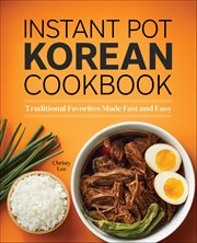 Instant Pot Korean Cookbook : Traditional Favorites Made Fast and Easy cover image cdn