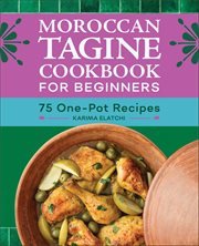 Moroccan Tagine Cookbook for Beginners : 75 One-Pot Recipes cover image cdn