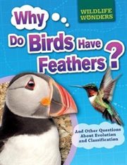 Why Do Birds Have Feathers? : And Other Questions About Evolution and Classification cover image cdn