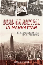 Dead on Arrival in Manhattan : Stories of Unnatural Demise From the Past Century cover image cdn
