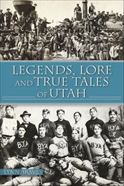 Legends, Lore and True Tales of Utah cover image cdn