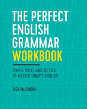 The Perfect English Grammar Workbook : Simple Rules and Quizzes to Master Today's English cover image cdn