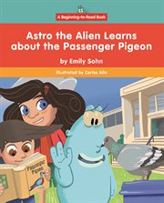 Astro the Alien Learns About the Passenger Pigeon cover image cdn