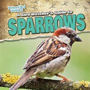 A Bird Watcher's Guide to Sparrows cover image cdn