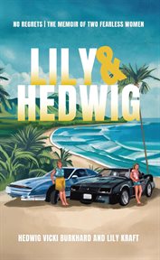 Lily and Hedwig - No Regrets : The Memoir of Two Fearless Women cover image cdn