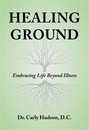 Healing Ground : Journey Through Chronic Illness cover image cdn