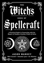 The Witch's Book of Spellcraft : A Practical Guide to Connecting With the Magick of Candles, Crystals, Plants & Herbs cover image cdn