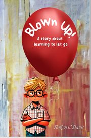 Blown Up : A Story About Learning to Let Go cover image cdn