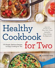 Healthy Cookbook for Two : 175 Simple, Delicious Recipes to Enjoy Cooking for Two cover image cdn