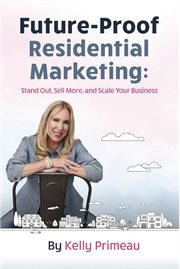 Future Proof Residential Marketing : Stand Out, Sell More, and Scale Your Business cover image cdn