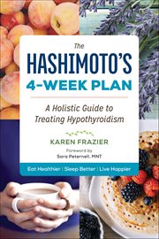 The Hashimoto's 4-Week Plan : A Holistic Guide to Treating Hypothyroidism cover image cdn
