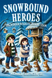 Snowbound Heroes : The Winter Wildlife Rescue Team cover image cdn