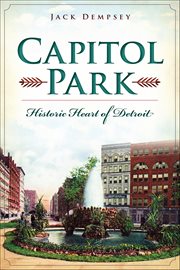 Capitol Park : Historic Heart of Detroit cover image cdn