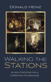 Walking the Stations : 14 Way Stations on a Christian Pilgrimage cover image cdn