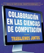 Colaboración En Las Ciencias De Computación: Trabajemos Juntos (Collaboration in Computer Science: W. Ciencia de computación: Conceptos esenciales cover image cdn
