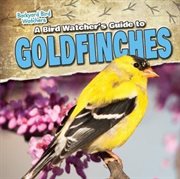 A Bird Watcher's Guide to Goldfinches cover image cdn