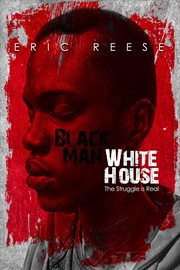 Black Man White House : The Struggle Is Real cover image cdn