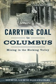 Carrying Coal to Columbus : Mining in the Hocking Valley cover image cdn