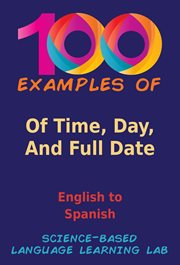 100 Examples of Time, Day, and Full Date : English to Spanish cover image cdn