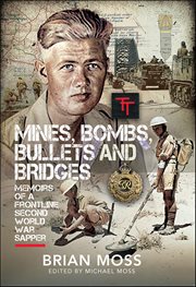 Mines, Bombs, Bullets and Bridges : A Sapper's Second World War Diary cover image cdn