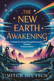 The New Earth Awakening : A Guide for Living Through Humanity's Greatest Transformation cover image cdn