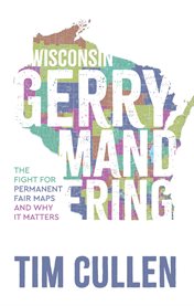 Wisconsin Gerrymandering : The Fight for Permanent Fair Maps and Why It Matters cover image cdn