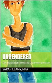 Ungendered : The How and Why of Writing Genderless Narratives cover image cdn